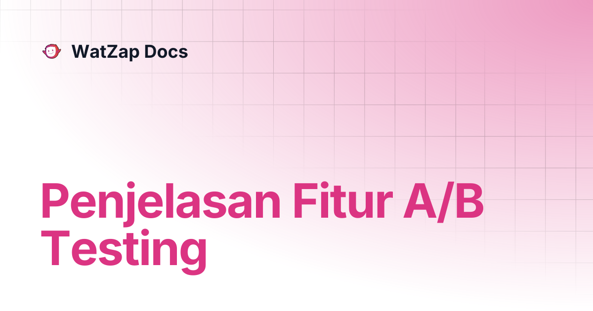 Penjelasan Fitur A/B Testing | WatZap Docs